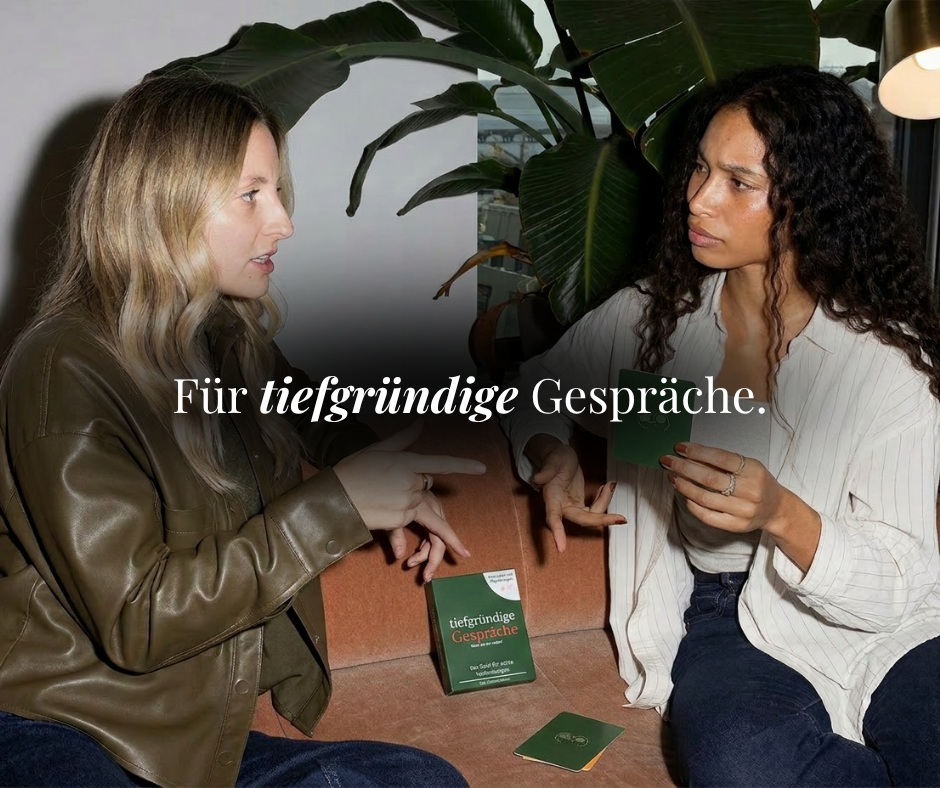 Tiefgründige Gespräche