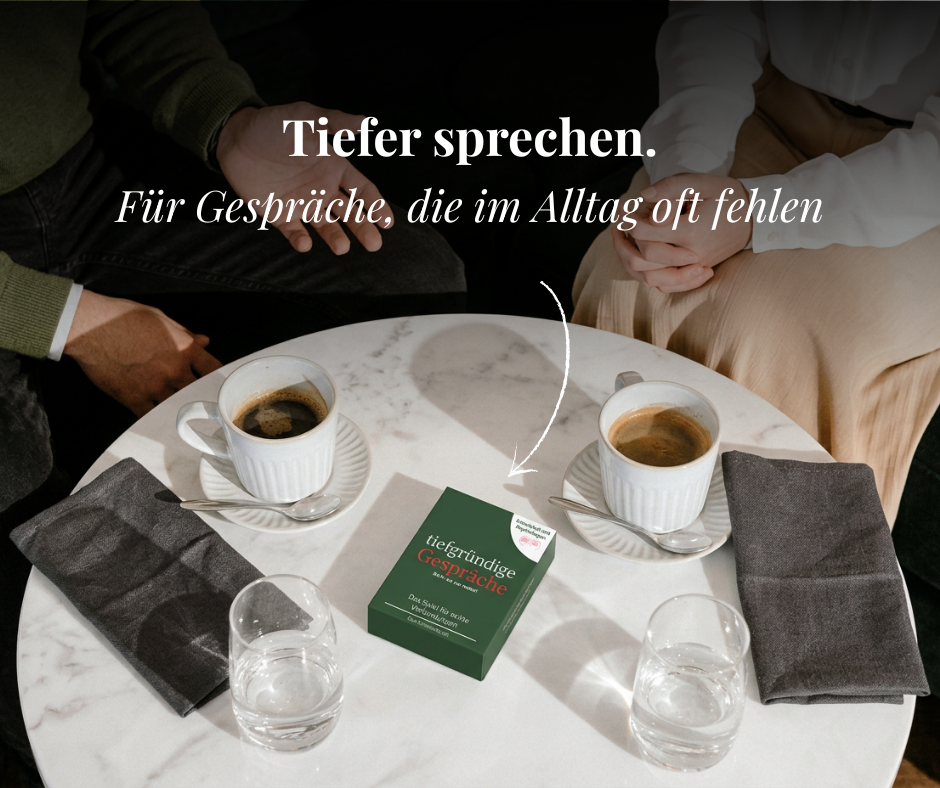 Tiefgründige Gespräche